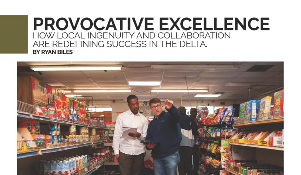 Magazine page: Provocative Excellence, How Local Ingenuity and Collaboration Are Redefining Success in the Delta, by Ryan Biles